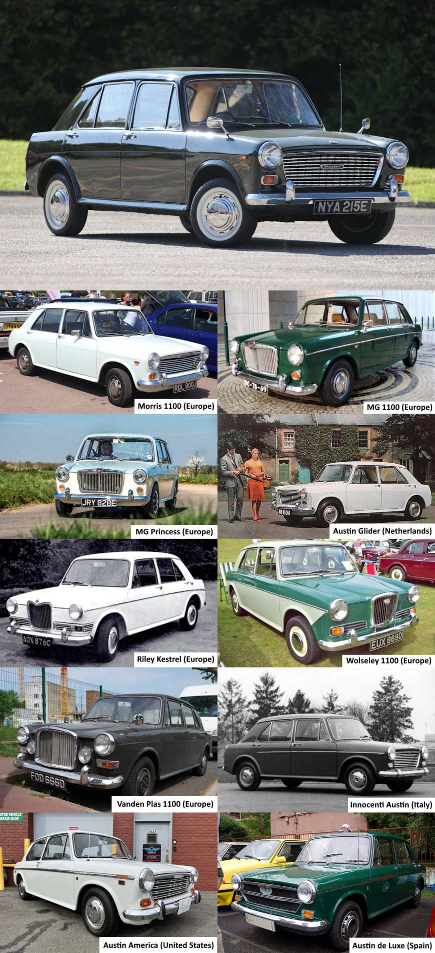 Austin 1100 - 10 Rebadges: Morris 1100 (Europe), MG 1100 (Europe), MG Princess (Europe), Austin Glider (Netherlands), Riley Kestrel (Europe), Wolseley 1100 (Europe), Vanden Plas 1100 (Europe), Innocenti Austin (Italy), Austin America (United States), Austin de Luxe (Spain)