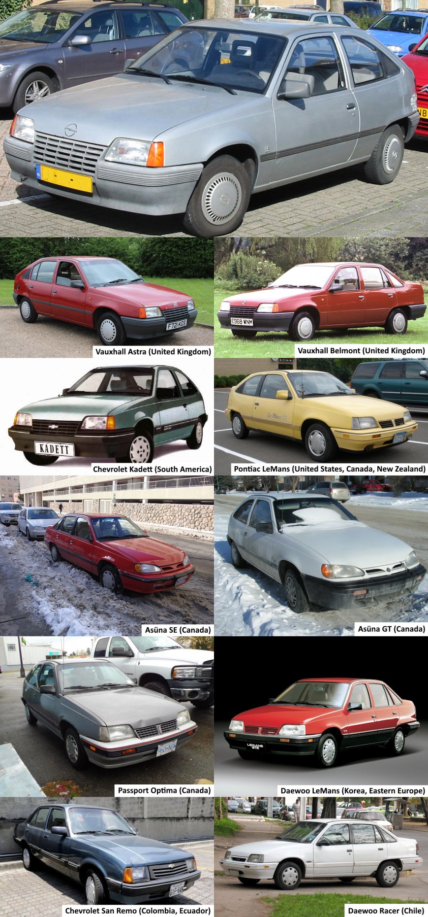 Opel Kadett E - 10 Rebadges: Vauxhall Astra (United Kingdom), Vauxhall Belmont (United Kingdom), Chevrolet Kadett (South America), Pontiac LeMans (United States, Canada, New Zealand),  Asüna SE (Canada), Asüna GT (Canada), Passport Optima (Canada), Daewoo LeMans (Korea, Eastern Europe), Chevrolet San Remo (Colombia, Ecuador), Daewoo Racer (Chile)